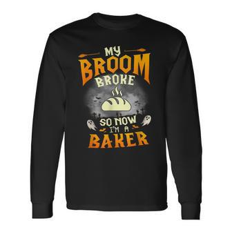 My Broom Broke So Now Im A Baker Halloween Costume Long Sleeve T-Shirt T-Shirt | Mazezy