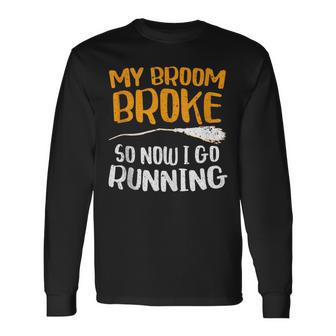 My Broom Broke So Now I Go Running Witch Running Long Sleeve T-Shirt | Mazezy