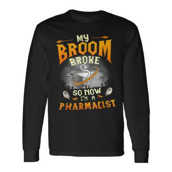 My Broom Broke So Now Im A Pharmacist Halloween Costume Long Sleeve T-Shirt T-Shirt | Mazezy