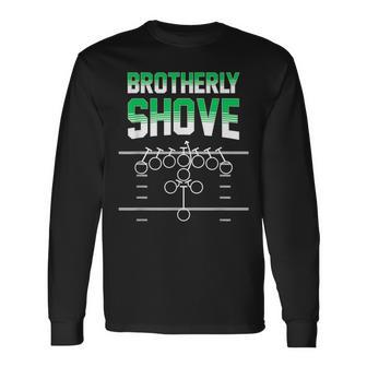Brotherly Shove Football Fans Long Sleeve T-Shirt - Monsterry DE
