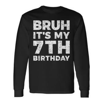 Bruh It's My 7Th Birthday 7 Year Old Birthday Long Sleeve - Monsterry