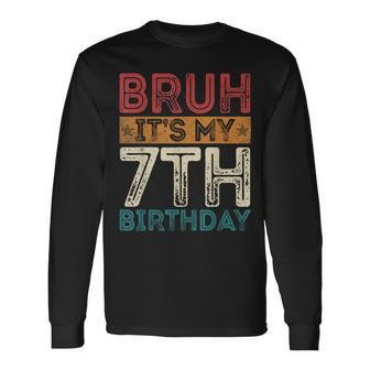Bruh It's My 7Th Birthday 7Th Year Old 7 Birthday Vintage Long Sleeve T-Shirt - Thegiftio UK
