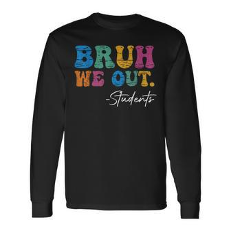 Bruh We Out Students Last Day Of School Students Summer 2023 Long Sleeve T-Shirt T-Shirt | Mazezy