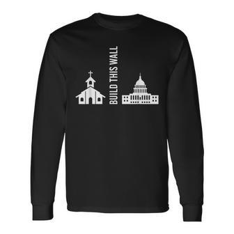 Build This Wall Ironic Separate Church And State Long Sleeve T-Shirt - Seseable