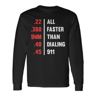 Bullets All Faster Than Dialing 911 22 380 9Mm 45 Long Sleeve T-Shirt T-Shirt | Mazezy