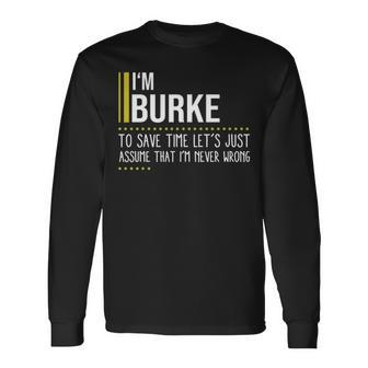Burke Name Im Burke Im Never Wrong Long Sleeve T-Shirt - Seseable