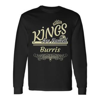 Burris Name Kings Are Named Burris Long Sleeve T-Shirt - Seseable