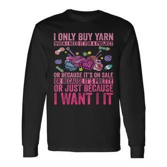 I Only Buy Yarn When I Need It For Project Vintage Knitting Long Sleeve T-Shirt T-Shirt | Mazezy