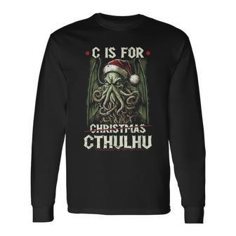 C Is For Cthulhu Christmas Cosmic Horror Cthulhu Long Sleeve T-Shirt - Seseable