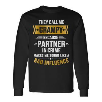 Call Me Grampy Partner Crime Bad Influence For Grandpa Long Sleeve T-Shirt - Seseable