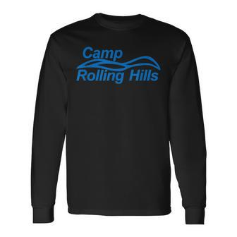 Camp Rolling Hills Sleepaway Camp Outdoor Vacations Long Sleeve T-Shirt | Mazezy