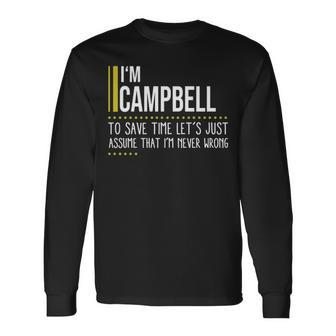 Campbell Name Im Campbell Im Never Wrong Long Sleeve T-Shirt - Seseable