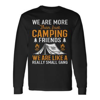 Were More Than Camping Friends Long Sleeve T-Shirt - Thegiftio UK