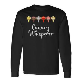 Canary Whisperer Finch Songbird Pet Bird Lover Long Sleeve T-Shirt | Mazezy