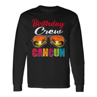 Cancun Mexico Birthday Crew 2023 Vacation Group Matching Long Sleeve T-Shirt | Mazezy