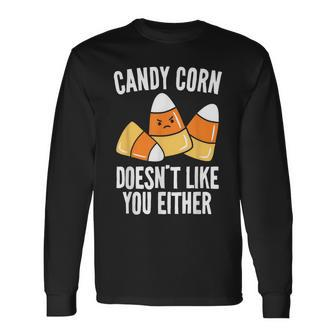 Candy Corn Doesn't Like You Either Halloween Long Sleeve T-Shirt - Monsterry