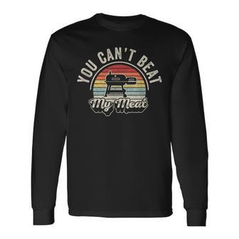 You Cant Beat My Meat Retro Bbq Pit Reverse Flow Smoker Long Sleeve T-Shirt - Seseable
