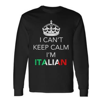 I Cant Calm Keep Im Italian Long Sleeve T-Shirt T-Shirt | Mazezy