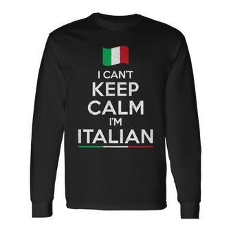 I Cant Keep Calm Im Italian Long Sleeve T-Shirt T-Shirt | Mazezy
