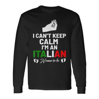 I Cant Keep Calm Im An Italian Nonno To Be Long Sleeve T-Shirt T-Shirt | Mazezy