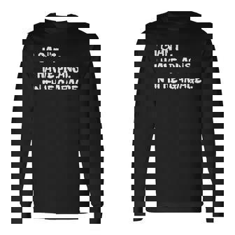 I Cant I Have Plans In The Garage Engine Mechanic Mechanic Long Sleeve T-Shirt | Mazezy
