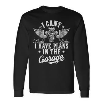 I Cant I Have Plans In The Garage Fathers Day Car Mechanics Long Sleeve T-Shirt - Seseable