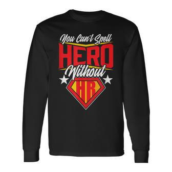 You Can't Spell Hero Without Hr Long Sleeve T-Shirt - Seseable