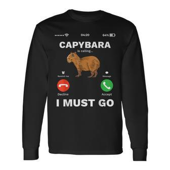 Capybara Calling I Must Go Capybaras Lovers Long Sleeve T-Shirt | Mazezy