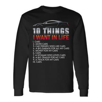 Car Guy 10 Things I Want In My Life Cars More Cars Cars Long Sleeve T-Shirt | Mazezy