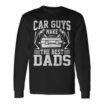 Car Guys Make The Best Dads Mechanic Fathers Day Long Sleeve T-Shirt T-Shirt | Mazezy UK