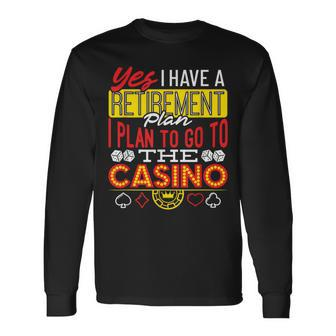 Casino Retirement Retirement Plan Quote Long Sleeve T-Shirt | Mazezy