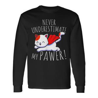 Cat Pun Never Underestimate My Pawer Cute Paw Cats Long Sleeve T-Shirt - Seseable