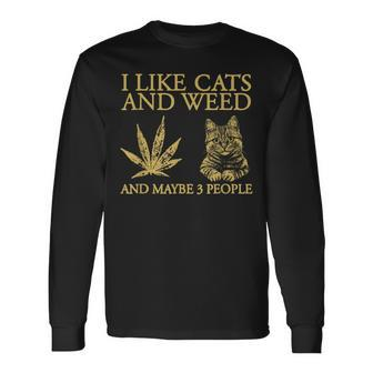 I Like Cats And Weed And Maybe 3 People Long Sleeve T-Shirt | Mazezy