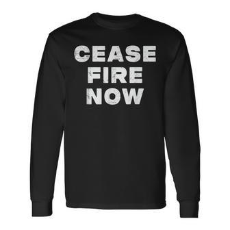 Cease Fire Now Not In Our Name Long Sleeve T-Shirt - Seseable