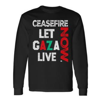 Ceasefire Now Let Gaza Live Palestine Gaza Strip Long Sleeve T-Shirt - Monsterry