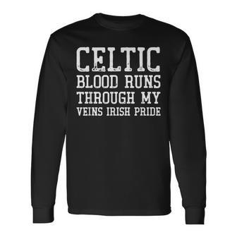 Celtic Blood Runs Through My Veins St Patrick's Day Long Sleeve T-Shirt - Seseable