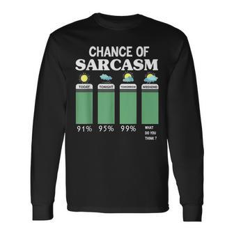 Chance Of Sarcasm Weather Long Sleeve T-Shirt - Seseable