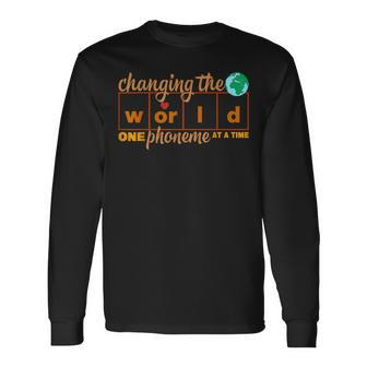 Changing World One Phoneme At A Time Science Of Reading Long Sleeve T-Shirt - Seseable