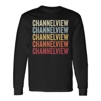 Channelview Texas Channelview Tx Retro Vintage Text Long Sleeve T-Shirt | Mazezy