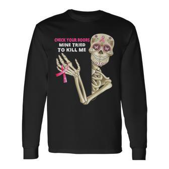Check Your Boobs Mine Tried To Kill Me Sugar Skull Skeleton Long Sleeve T-Shirt | Mazezy