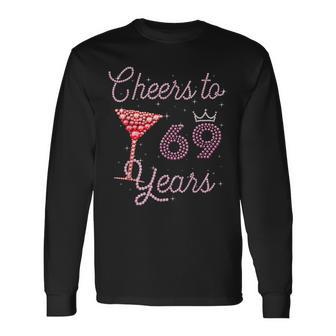 Cheers To 69 Years 69Th Birthday 69 Years Old Bday Long Sleeve T-Shirt | Mazezy