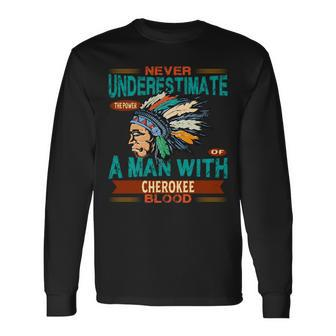 Cherokee Tribe Never Underestimate A Native American Long Sleeve T-Shirt - Seseable