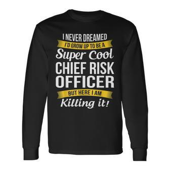 Chief Risk Officer Long Sleeve T-Shirt | Mazezy