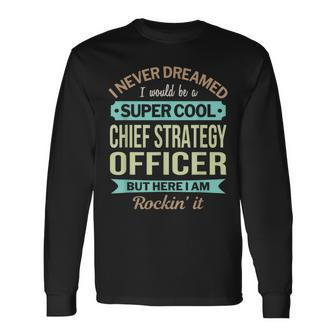 Chief Strategy Officer Appreciation Long Sleeve T-Shirt | Mazezy