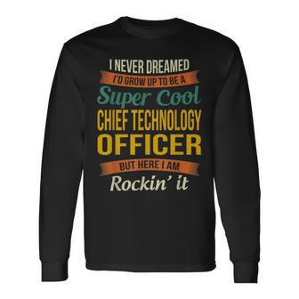 Chief Technology Officer Appreciation Long Sleeve T-Shirt | Mazezy
