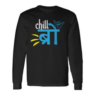 Chill Bro Bollywood Hindi Memes Hindi Desi Swag Long Sleeve T-Shirt | Mazezy