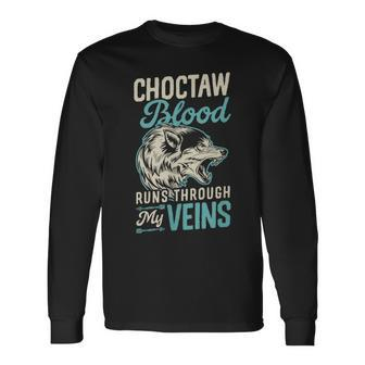 Choctaw Blood Runs Through My Veins Indigenous Native Pride Long Sleeve T-Shirt | Mazezy