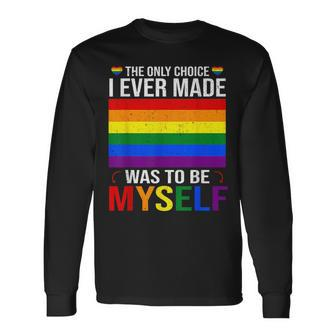 The Only Choice I Made Was To Be Myself Flag Lgbt Gay Pride Long Sleeve T-Shirt T-Shirt | Mazezy