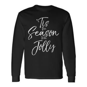 Christmas Carol Musical Quote 'Tis The Season To Be Jolly Long Sleeve T-Shirt | Mazezy