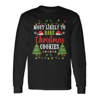 Christmas Most Likely To Bake Christmas Cookies Matching Long Sleeve T-Shirt - Seseable